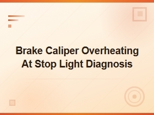 Brake Caliper Overheating at Stop Light: Diagnosis and Repair Solutions