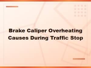 Brake Caliper Overheating Causes During Traffic Stop - Temperature Diagnostic Tools